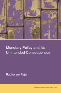 Book Cover for Monetary Policy and Its Unintended Consequences by Raghuram Rajan