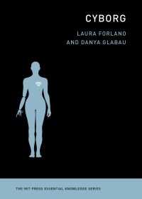 Book Cover for Cyborg by Laura Forlano, Danya Glabau