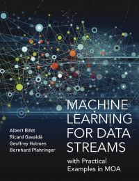 Book Cover for Machine Learning for Data Streams by Albert Bifet, Ricard Gavaldà, Geoffrey Holmes, Bernhard Pfahringer