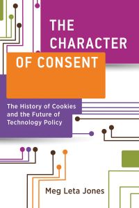 Book Cover for The Character of Consent by Meg Leta Jones