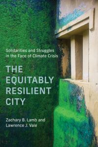Book Cover for The Equitably Resilient City by Zachary Lamb, Lawrence J Vale