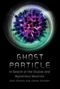 Book Cover for Ghost Particle by Alan Chodos, James Riordon