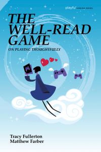 Book Cover for The Well-Read Game by Tracy Fullerton, Matthew Farber