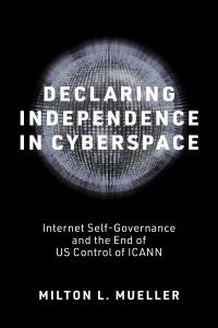 Book Cover for Declaring Independence in Cyberspace by Milton Mueller