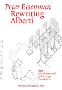 Book Cover for Rewriting Alberti by Peter Eisenman, Pier Vittorio Aureli, Mario Carpo, Daniel Sherer