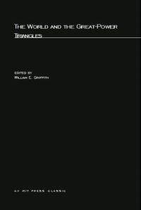 Book Cover for The World and the Great-Power Triangles by William E Griffith