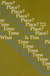 Book Cover for What Time Is This Place? by Kevin Lynch