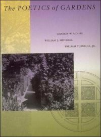 Book Cover for The Poetics of Gardens by Charles W Moore, William J Mitchell, William Turnbull