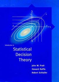 Book Cover for Introduction to Statistical Decision Theory by John Pratt, Howard Raiffa, Robert Schlaifer