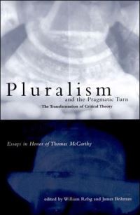 Book Cover for Pluralism and the Pragmatic Turn by William Rehg, James Bohman