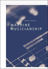 Book Cover for Machine Musicianship by Robert Rowe