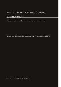 Book Cover for Man's Impact on the Global Environment; by Study of Critical Environmental Problems, Massachusetts Institute of Technology, United Nations Conference on the Human Environment