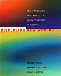 Book Cover for Disclosing New Worlds by Charles Spinosa, Fernando Flores, Hubert L Dreyfus