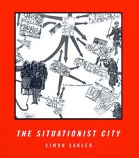 Book Cover for The Situationist City by Simon Sadler