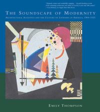 Book Cover for The Soundscape of Modernity by Emily Ann Thompson