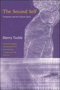 Book Cover for The Second Self by Sherry Abby Rockefeller Mauzé Professor of the Social Studies of Science and Technology at MIT and Founder , Massachus Turkle