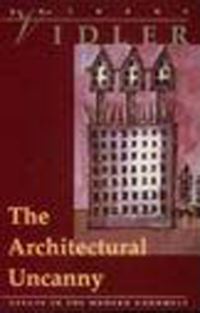 Book Cover for The Architectural Uncanny by Anthony Vidler