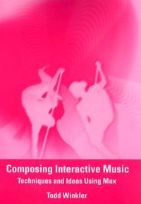 Book Cover for Composing Interactive Music by Todd Winkler