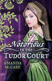 Book Cover for Notorious in the Tudor Court by Amanda McCabe