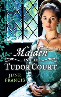 Book Cover for Maiden in the Tudor Court by June Francis, June Francis