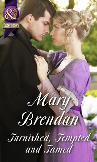 Book Cover for Tarnished, Tempted and Tamed by Mary Brendan