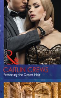 Book Cover for Protecting the Desert Heir by Caitlin Crews