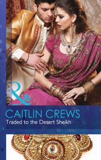 Book Cover for Traded to the Desert Sheikh by Caitlin Crews
