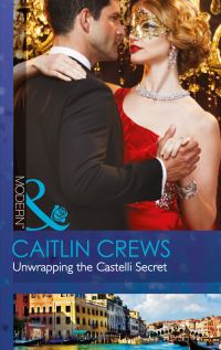Book Cover for Unwrapping the Castelli Secret by Caitlin Crews