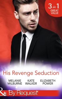 Book Cover for His Revenge Seduction by Melanie Milburne, Kate Walker, Elizabeth Power