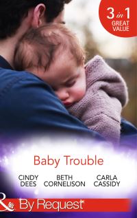 Book Cover for Baby Trouble by Cindy Dees, Beth Cornelison, Carla Cassidy