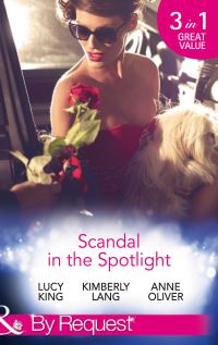 Book Cover for Scandal in the Spotlight by Lucy King, Kimberly Lang, Anne Oliver
