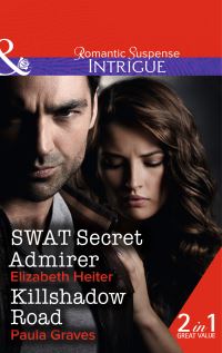 Book Cover for SWAT Secret Admirer by Elizabeth Heiter, Paula Graves