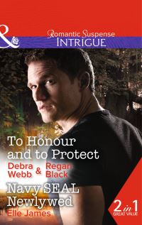 Book Cover for To Honour and to Protect by Debra Webb, Elle James, Regan Black