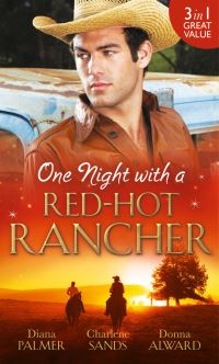 Book Cover for One Night With a Red-Hot Rancher by Diana Palmer, Charlene Sands, Donna Alward
