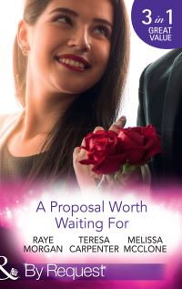 Book Cover for A Proposal Worth Waiting For by Raye Morgan, Teresa Carpenter, Melissa McClone
