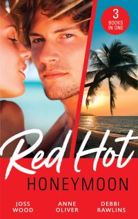 Book Cover for Red-Hot Honeymoon by Joss Wood, Anne Oliver, Debbi Rawlins