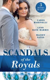 Book Cover for Scandals of the Royals by Maisey Yates, Lynn Raye Harris, Carol Marinelli