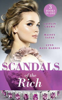 Book Cover for Scandals of the Rich by Lynn Raye Harris, Caitlin Crews, Maisey Yates
