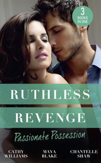 Book Cover for Ruthless Revenge by Cathy Williams, Maya Blake, Chantelle Shaw