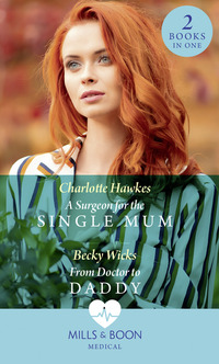 Book Cover for A Surgeon for the Single Mum by Charlotte Hawkes, Becky Wicks
