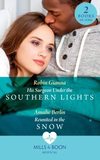 Book Cover for His Surgeon Under the Southern Lights by Robin Gianna, Amalie Berlin