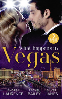 Book Cover for What Happens in Vegas... by Andrea Laurence, Rachel Bailey, Silver James