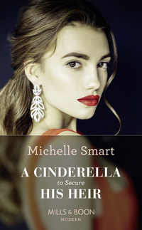 Book Cover for A Cinderella to Secure His Heir by Michelle Smart