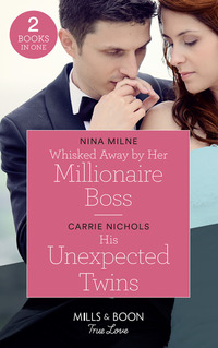 Book Cover for Whisked Away by Her Millionaire Boss by Nina Milne, Carrie Nichols