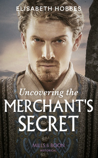 Book Cover for Uncovering the Merchant's Secret by Elisabeth Hobbes