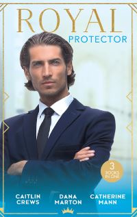 Book Cover for Royal Protector by Caitlin Crews, Dana Marton, Catherine Mann