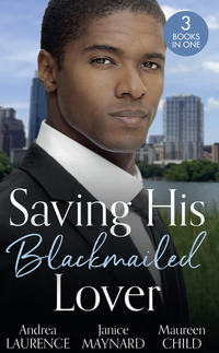 Book Cover for Saving His Blackmailed Lover by Andrea Laurence, Janice Maynard, Maureen Child