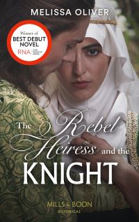 Book Cover for The Rebel Heiress and the Knight by Melissa Oliver