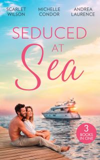 Book Cover for Seduced at Sea by Michelle Conder, Scarlet Wilson, Andrea Laurence