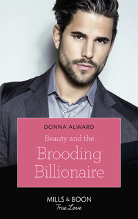 Book Cover for Beauty and the Brooding Billionaire by Donna Alward, Melissa Senate